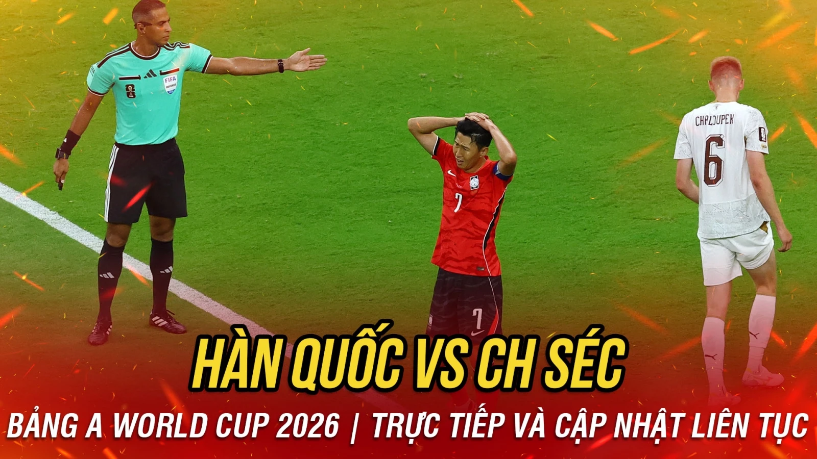 TRỰC TIẾP Hàn Quốc 0-0 CH Séc bảng A World Cup 2026: Son Heung-min lỡ cơ hội vàng